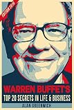 Warren Buffet: Top 20 Secrets In Life And Business (Edition 2016, Short Read, Straight To The Point, No-Fluff)