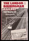 The London & Birmingham Railway 150 years on