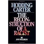 Hodding Carter: The Reconstruction of a Racist book cover