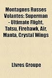 Montagnes Russes Volantes: Superman - Ultimate Flight, Tatsu, Firehawk, Air, Manta, Crystal Wings-