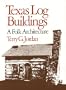 Texas Log Buildings: A Folk Architecture