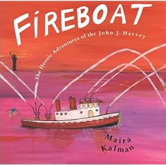 Fireboat: The Heroic Adventures of the John J. Harvey (Boston Globe-Horn Book Awards (Awards))