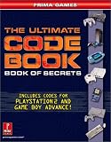 The Ultimate Code Book: Book of Secrets : Includes Codes for Playstation 2 and Game Boy Advance
