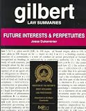 Gilbert Law Summaries: Future Interests and Perpetuities