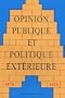 Opinion publique et politique exterieure: Colloque (Collection de l'Ecole francaise de Rome)