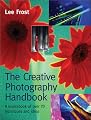 The Creative Photography Handbook: A Sourcebook of Techniques and Ideas
