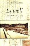 Lowell:  The  River  City   (MA)  (Postcard  History Series)