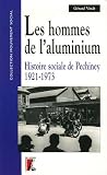 Les hommes de l\'aluminium : Histoire sociale de Pechiney 1921-1973