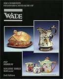 Wade Tableware, Volume Three (2nd Edition) : The Charlton Standard Catalogue