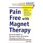 Pain-Free with Magnet Therapy: Discover how Magnets can Help Relieve Arthritis, Sports... by Lara Owen