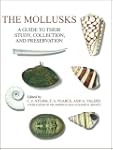 The Mollusks: A Guide to Their Study,...