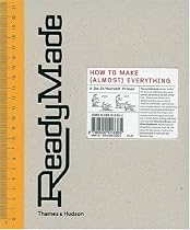 ReadyMade: How to Make (Almost) Everything