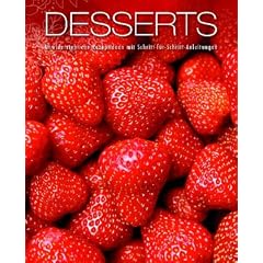 Desserts: Unwiderstehliche Rezeptideen mit Schritt-f�r-Schritt-Anleitung