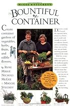 McGee & Stuckey's Bountiful Container: Create Container Gardens of Vegetables, Herbs, Fruits, and Edible Flowers