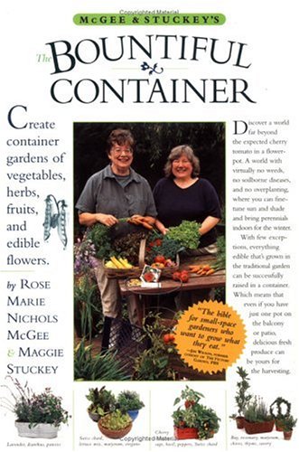 McGee & Stuckey's Bountiful Container: Create Container Gardens of Vegetables, Herbs, Fruits, and Edible Flowers