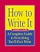 How to Write It: A Complete Guide to Everything You'll Ever Write (How to Write It)