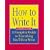 How to Write It: A Complete Guide to Everything You'll Ever Write