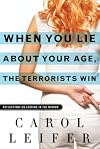 When You Lie About Your Age, the Terrorists Win: Reflections on Looking in the Mirror