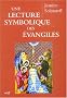 Une lecture symbolique des Evangiles : Selon la m�thode instrospective de Paul Diel