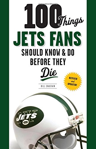 100 things jets fans should know  do before they die 100 thingsfans should know