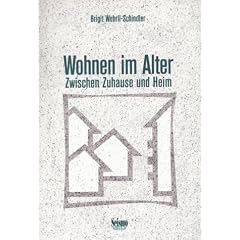 Wohnen im Alter. Zwischen Zuhause und Heim