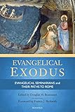 Evangelical Exodus: Evangelical Seminarians and Their Paths to Rome