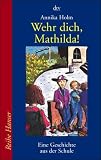 Wehr dich, Mathilda! - Annika Holm