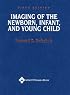 Imaging of the Newborn, Infant, and Young Child