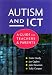 Autism and ICT: A Guide for Teachers and Parents