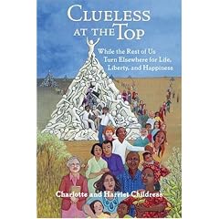Clueless at the Top: While the Rest of Us Turn Elsewhere for Life, Liberty, and Happiness