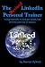 The Revised LinkedIn Personal Trainer: Using LinkedIn to find, get found, and network your way to success