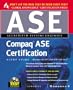 Compaq ASE Certification Study Guide (Exams 010-397, 010-078, & 010-067)