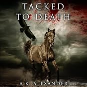 Tacked to Death: The Michaela Bancroft Suspense Series, Book 3 | A. K. Alexander