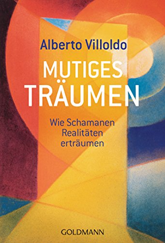 Download Mutiges Träumen: Wie Schamanen Realitäten erträumen Download Mutiges Träumen: Wie Schamanen Realitäten erträumen