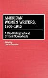 American Women Writers, 1900-1945 : A Bio-bibliographical Critical Sourcebook