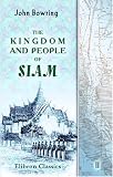 The Kingdom and People of Siam: With a Narrative of the Mission to That Country in 1855. Volume 2