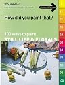 How Did You Paint That?: 100 Ways to Paint Still Lifes & Florals