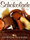 Schokolade - 100 unentbehrliche Rezepte - Patricia Lousada