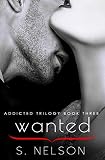 Wanted (Addicted Trilogy Book 3)