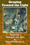 Groping Toward the Light: Poems for Midnight and After