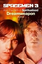 The "Spacemen 3" and the Birth of "Spiritualized" Dreamweapon