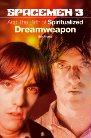 The "Spacemen 3" and the Birth of "Spiritualized" Dreamweapon