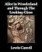 Alice's Adventures in Wonderland, and Through The Looking-Glass (Kindle Edition)