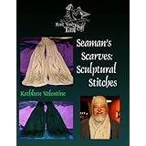 Seaman's Scarves: Sculptural Stitches (Knit Your Tail Off)