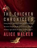 The Chicken Chronicles: Sitting with the Angels Who Have Returned with My Memories: Glorious, Rufus, Gertrude Stein, Splendor, Hortensia, Agnes of God, the Gladyses, & Babe: A Memoir