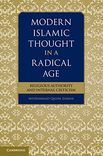 Modern Islamic Thought in a Radical Age: Religious Authority and Internal Criticism, by Muhammad Qasim Zaman