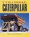 Books : Colossal Caterpillar: The Ultimate Earthmover