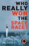 Who Really Won the Space Race?: Uncovering the Conspiracy That Kept America Second to the Russians