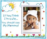 "If You Think I'm Cute, You Should See My Mommy - Picture Frame Gift"