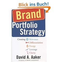 Brand Portfolio Strategy: Creating Relevance, Differentiation, Energy, Leverage, and Clarity